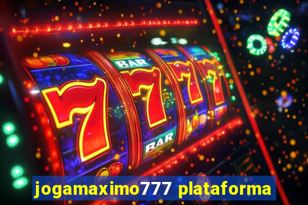 jogamaximo777 plataforma